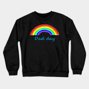 Dad Day Rainbow for Fathers Day Crewneck Sweatshirt